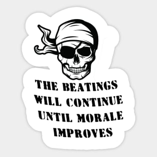 the beatings will continue until morale improves Sticker